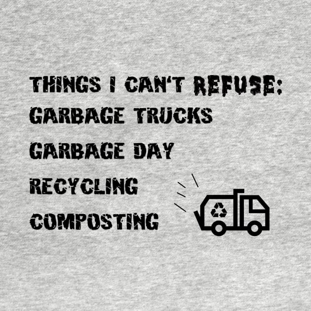 Things I Can't Refuse - Recycling Trash Sanitation Truck by We Love Pop Culture